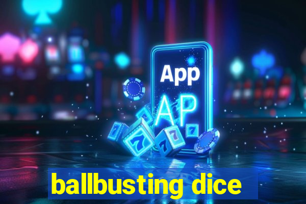 ballbusting dice